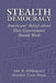 Stealth Democracy: Americans' Beliefs about How Government Should Work by John R. Hibbing, Elizabeth Theiss-Morse, James H. Kuklinski