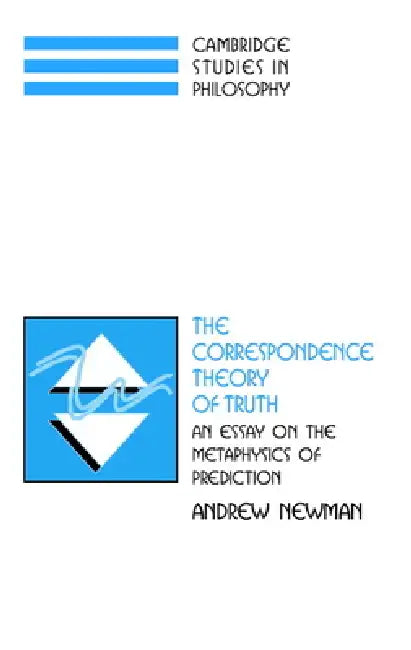 The Correspondence Theory of Truth by Andrew Newman