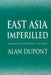 East Asia Imperilled: Transnational Challenges to Security by Alan DuPont, John Ravenhill, James Cotton