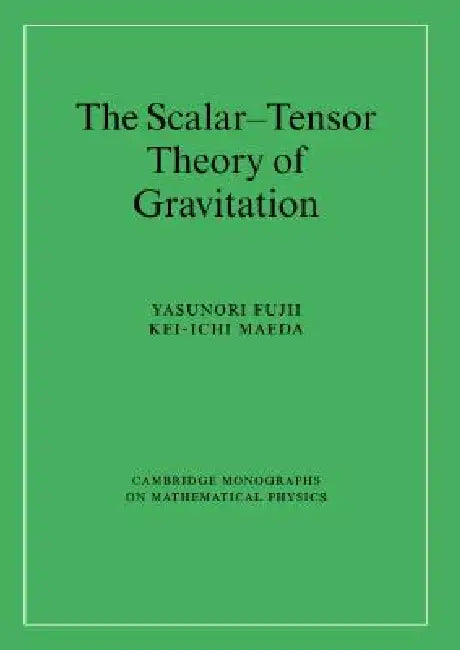The Scalar-Tensor Theory of Gravitation by Yasunori Fujii, Kei-Ichi Maeda