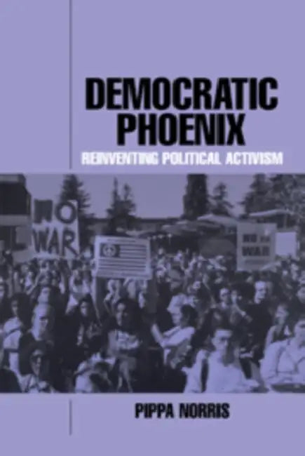 Democratic Phoenix: Reinventing Political Activism by Pippa Norris