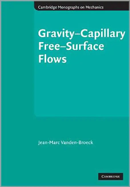 Gravity-Capillary Free-Surface Flows by Jean-Marc Vanden-Broeck