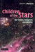 Children Of The Stars: Our Origin, Evolution and Destiny by Daniel R. Altschuler