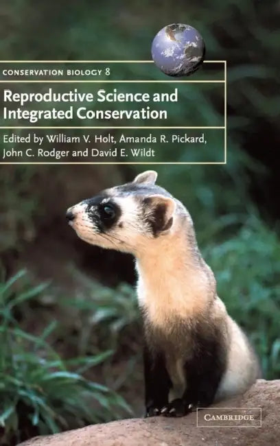 Reproductive Science and Integrated Conservation by William V. Holt, Amanda R. Pickard, John C. Rodger
