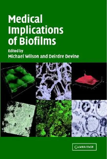 Medical Implications Of Biofilms by Michael Wilson, Deirdre Devine