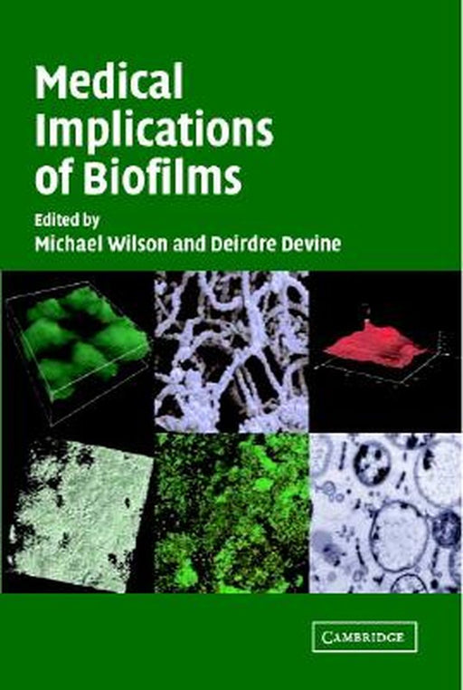 Medical Implications Of Biofilms by Michael Wilson, Deirdre Devine