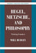 Hegel, Nietzsche, and Philosophy by Will Dudley