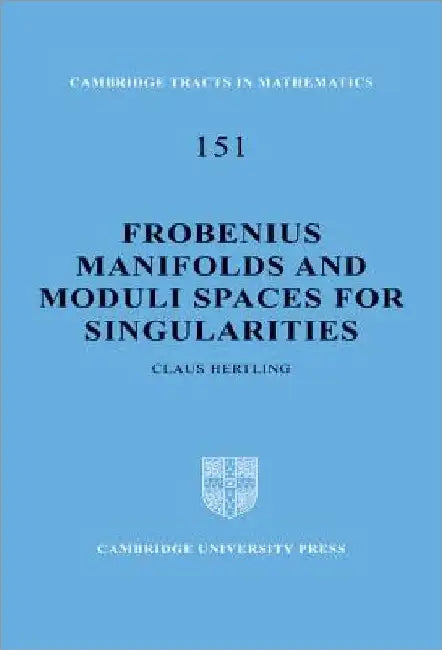 Frobenius Manifolds and Moduli Spaces for Singularities by Claus Hertling