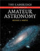 The Cambridge Encyclopedia of Amateur Astronomy by Michael E. Bakich