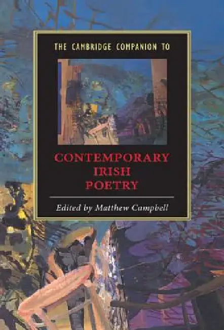 The Cambridge Companion to Contemporary Irish Poetry by Matthew Campbell, Matthew Campbell
