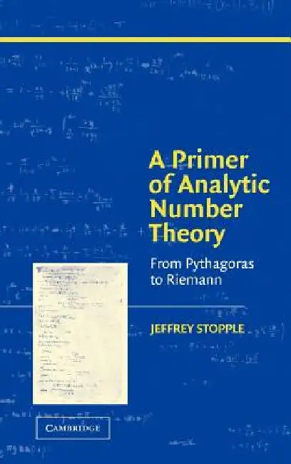 A Primer of Analytic Number Theory: From Pythagoras to Riemann by Jeffrey Stopple