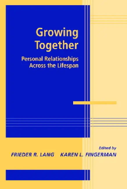 Growing Together by Frieder R. Lang, Karen L. Fingerman