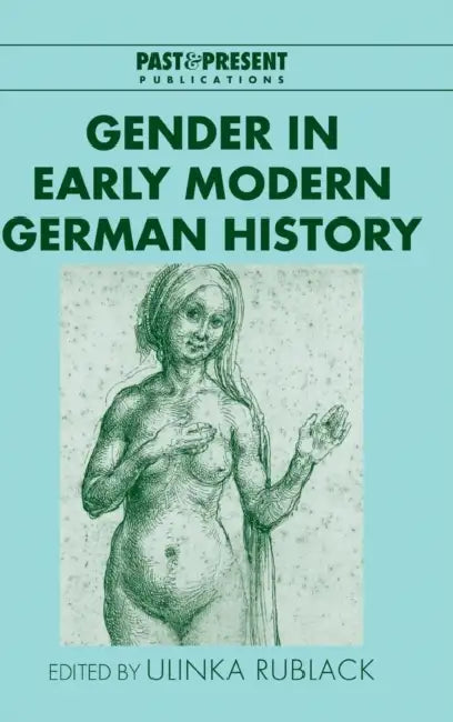 Gender in Early Modern German History by Ulinka Rublack