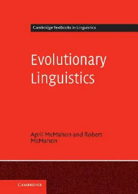 Evolutionary Linguistics by April McMahon, Robert McMahon