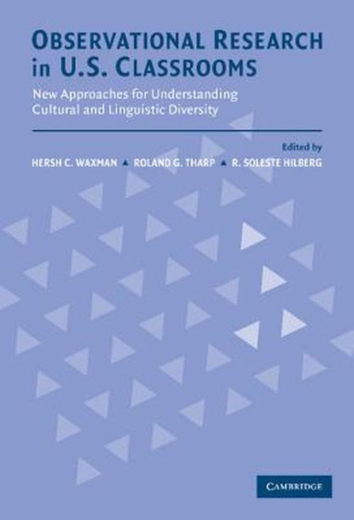 Observational Research In U.S. Classrooms: New Approaches for Understanding Cultural and Linguistic Diversity by Hersh C. Waxman, R. Soleste Hilberg