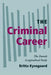 The Criminal Career: The Danish Longitudinal Study by Britta Kyvsgaaard, Alfred Blumstein, David P. Farrington