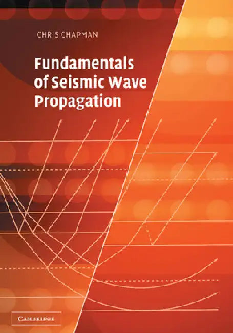 Fundamentals of Seismic Wave Propagation by Christopher Chapman