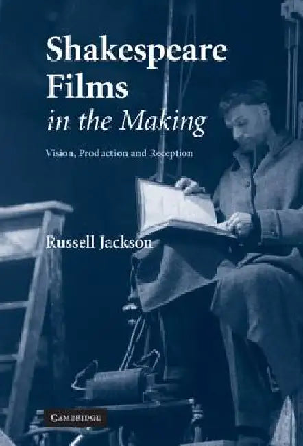 Shakespeare Films in the Making by Russell Jackson