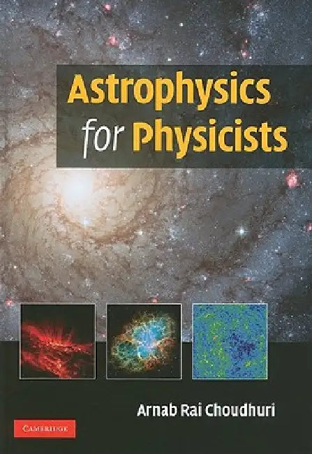 Astrophysics for Physicists by Arnab Rai Choudhuri