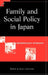 Family and Social Policy in Japan: Anthropological Approaches by Roger Goodman