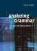 Analyzing Grammar: An Introduction by Paul Kroeger