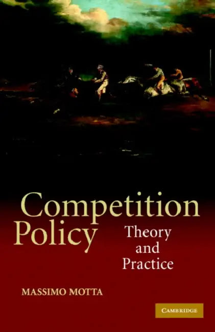Competition Policy: Theory and Practice by Massimo Motta