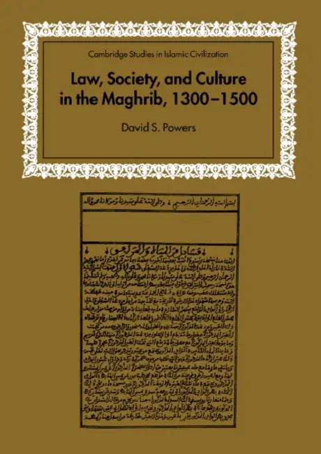 Law, Society and Culture in the Maghrib, 1300 1500 by David S. Powers, David Morgan