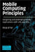 Mobile Computing Principles: Designing and Developing Mobile Applications with UML and XML by Reza B'Far