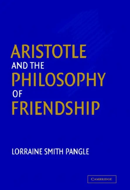 Aristotle and the Philosophy of Friendship by Lorraine Smith Pangle