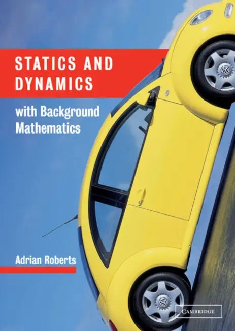 Statics and Dynamics with Background Mathematics by Adrian Roberts, A. P. Roberts, Roberts A. P.