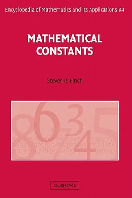 Mathematical Constants by S. Finch, Steven R. Finch, G. -C Rota