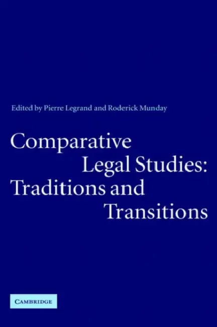 Comparative Legal Studies: Traditions and Transitions by Pierre Legrand, Roderick Munday, Legrand Pierre