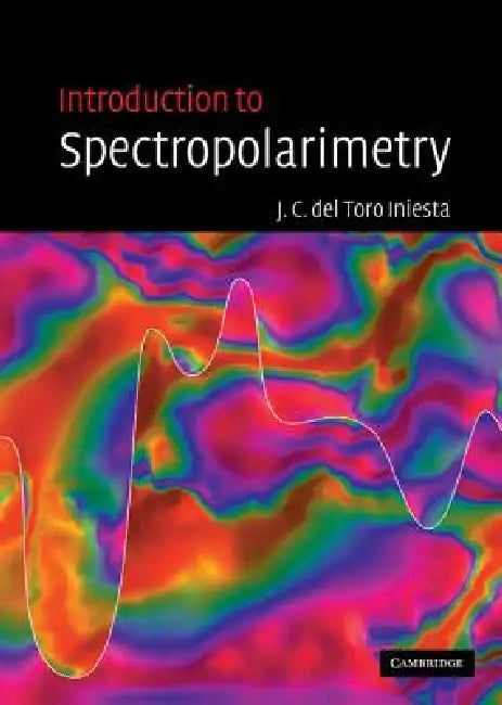 Introduction to Spectropolarimetry by Jose Carlos del Toro Iniesta