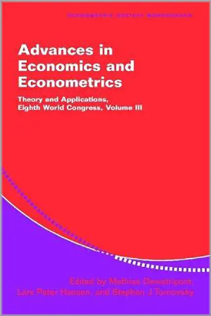 Advances In Economics And Econometrics: Theory and Applications, Eighth World Congress by Mathias Dewatripont, Stephen J. Turnovsky