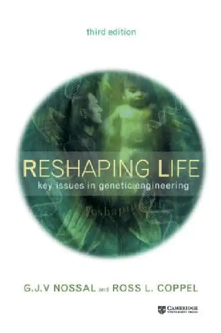 Reshaping Life by G. J. V. Nossal, Ross L. Coppel