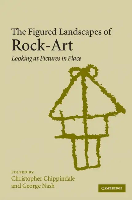 The Figured Landscapes of Rock-Art by Christopher Chippindale, George Nash