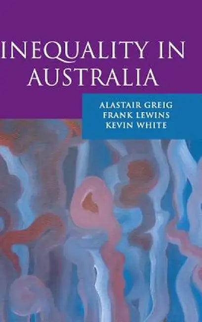 Inequality In Australia by Frank Lewins, Kevin White
