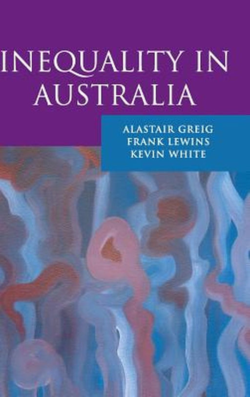 Inequality In Australia by Frank Lewins, Kevin White