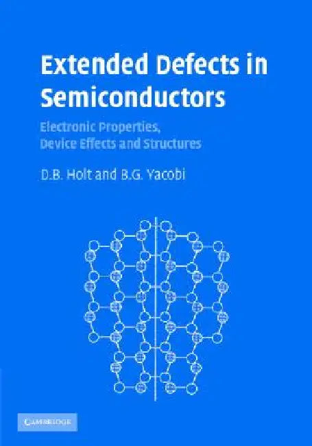 Extended Defects in Semiconductors by D. B. Holt, B. G. Yacobi