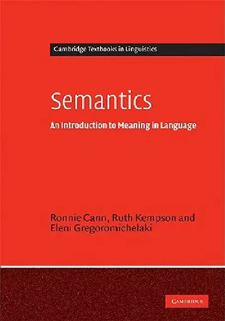 Semantics by Ronnie Cann, Ruth Kempson, Eleni Gregoromichelaki