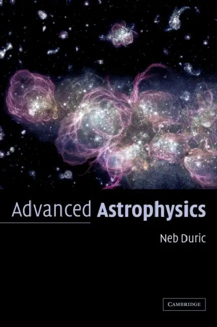Advanced Astrophysics by Neb Duric, Nebojsa Duric, Duric Neb