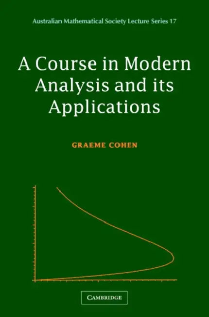 A Course in Modern Analysis and Its Applications by Graeme Cohen, J. H. Loxton, C. C. Heyde