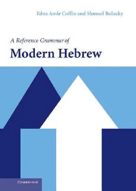 A Reference Grammar of Modern Hebrew by Edna Amir Coffin, Shmuel Bolozky
