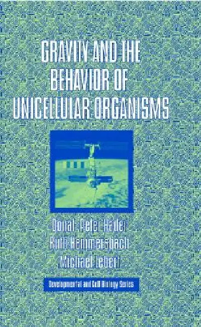 Gravity and the Behavior of Unicellular Organisms by Donat-Peter Häder