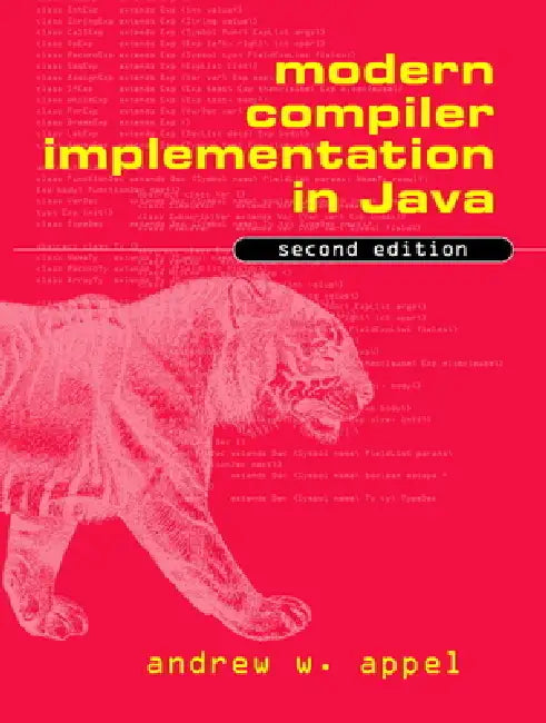 Modern Compiler Implementation in Java by Andrew W. Appel, Jens Palsberg