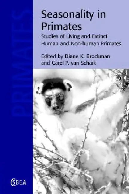 Seasonality in Primates by Diane K. Brockman, Carel P. Van Schaik
