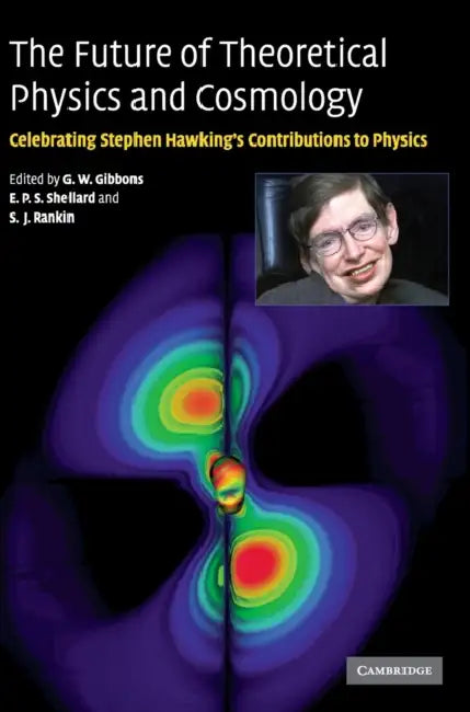 The Future of Theoretical Physics and Cosmology by G. W. Gibbons, E. P. S. Shellard, S. J. Rankin