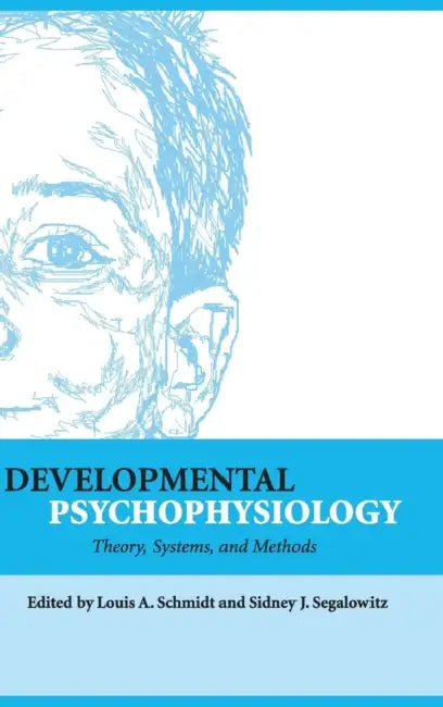 Developmental Psychophysiology by Louis A. Schmidt