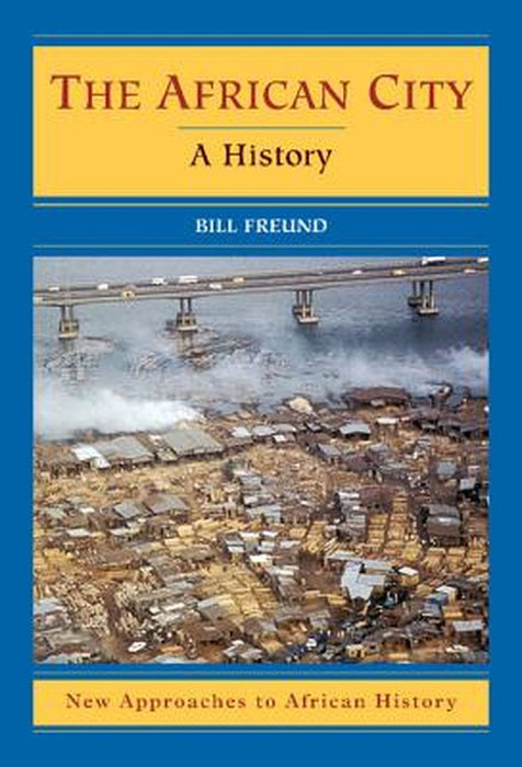 The African City: A History by Bill Freund