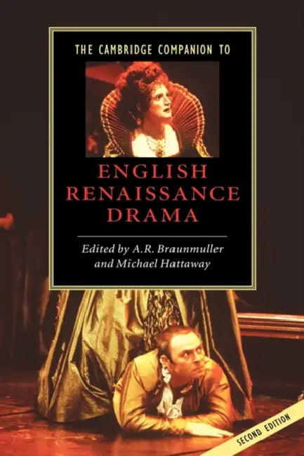 The Cambridge Companion to English Renaissance Drama by A. R. Braunmuller, Michael Hattaway